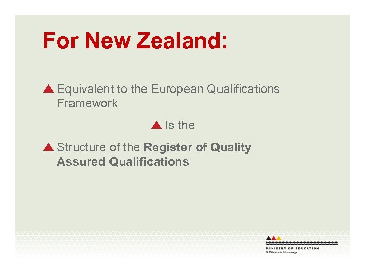 For New Zealand: Equivalent to the European Qualifications Framework Is the Structure of the