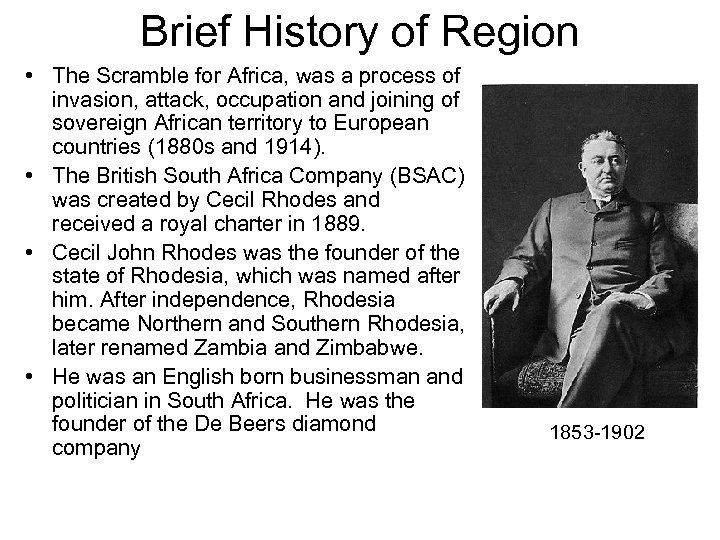 Brief History of Region • The Scramble for Africa, was a process of invasion,