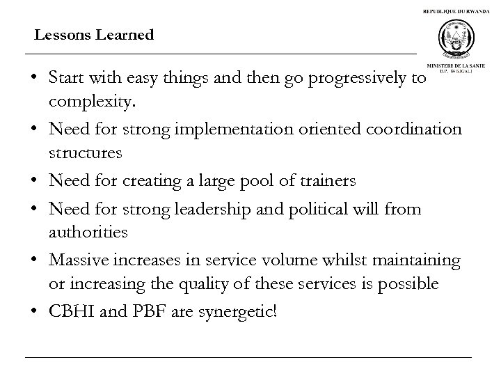 Lessons Learned • Start with easy things and then go progressively to complexity. •
