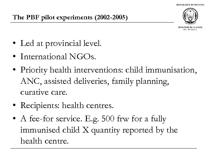 The PBF pilot experiments (2002 -2005) • Led at provincial level. • International NGOs.