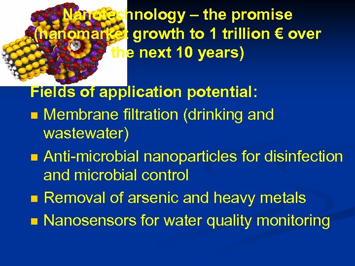 Nanotechnology – the promise (nanomarket growth to 1 trillion € over the next 10
