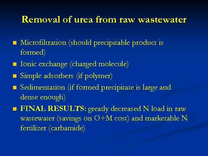 Removal of urea from raw wastewater n n n Microfiltration (should precipitable product is