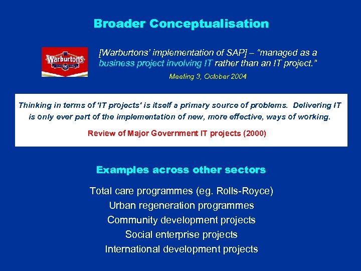 Broader Conceptualisation [Warburtons’ implementation of SAP] – “managed as a business project involving IT