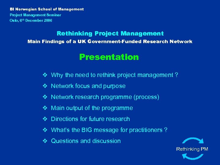 BI Norwegian School of Management Project Management Seminar Oslo, 6 th December 2006 Rethinking