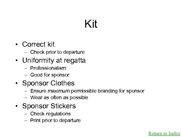 Kit • Correct kit – Check prior to departure • Uniformity at regatta –