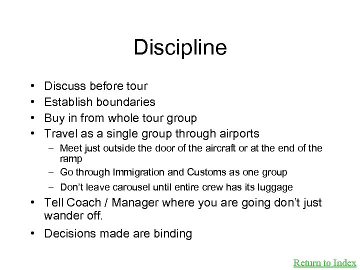 Discipline • • Discuss before tour Establish boundaries Buy in from whole tour group