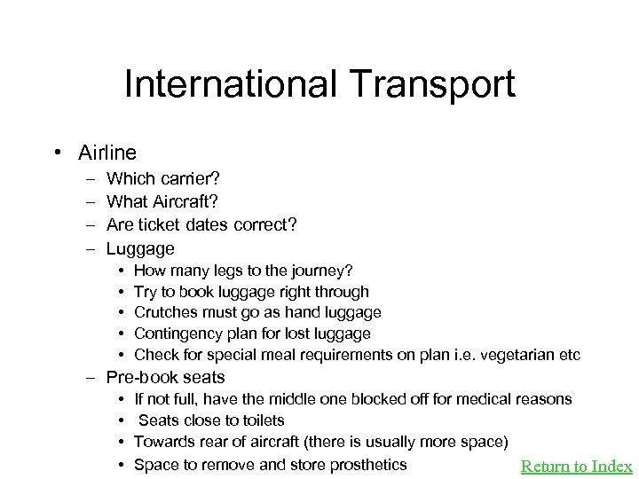 International Transport • Airline – – Which carrier? What Aircraft? Are ticket dates correct?