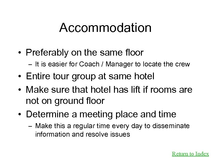 Accommodation • Preferably on the same floor – It is easier for Coach /