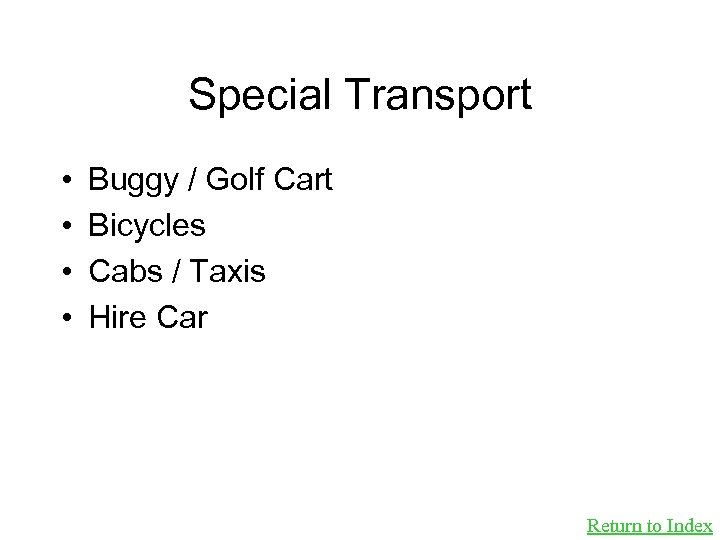 Special Transport • • Buggy / Golf Cart Bicycles Cabs / Taxis Hire Car