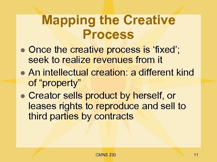 Mapping the Creative Process l l l Once the creative process is ‘fixed’; seek