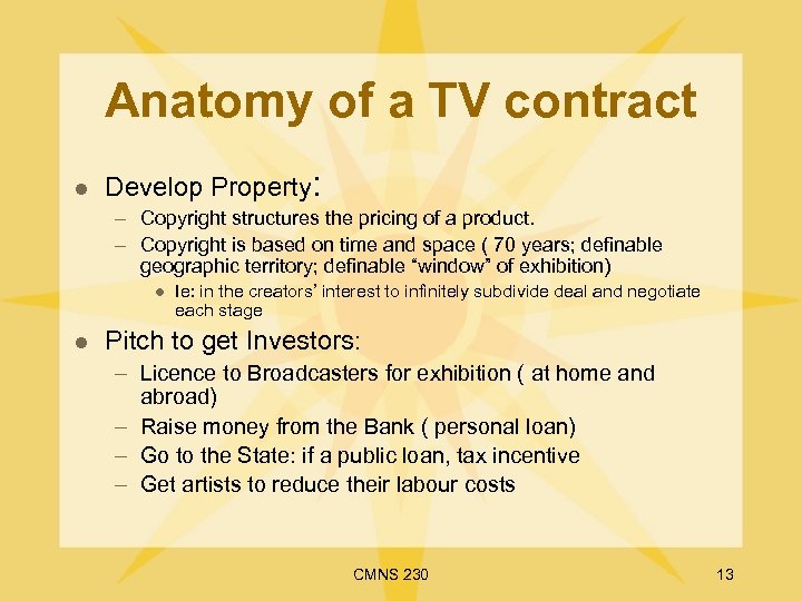 Anatomy of a TV contract l Develop Property: – Copyright structures the pricing of
