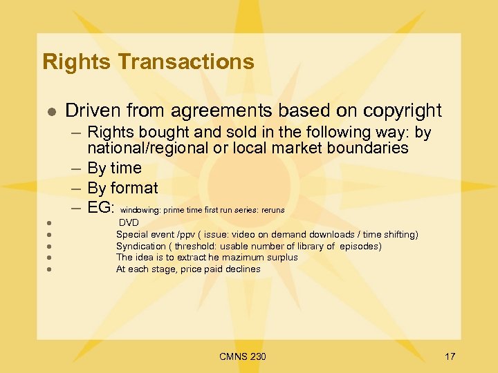 Rights Transactions l Driven from agreements based on copyright – Rights bought and sold