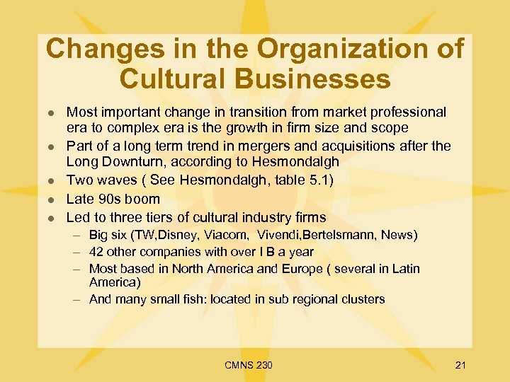 Changes in the Organization of Cultural Businesses l l l Most important change in