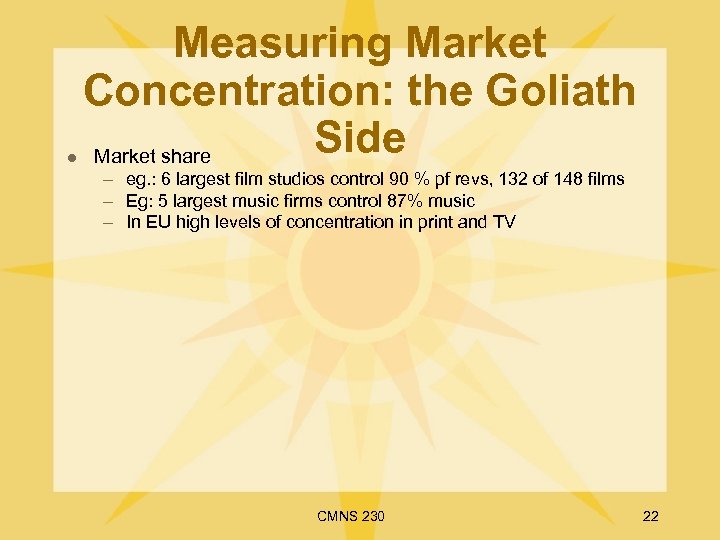 l Measuring Market Concentration: the Goliath Side Market share – eg. : 6 largest