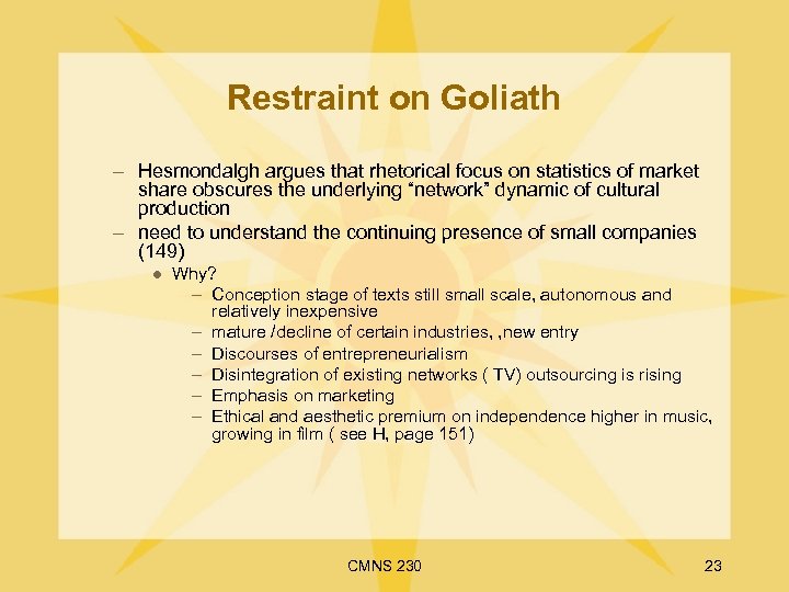 Restraint on Goliath – Hesmondalgh argues that rhetorical focus on statistics of market share