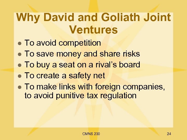 Why David and Goliath Joint Ventures l l l To avoid competition To save