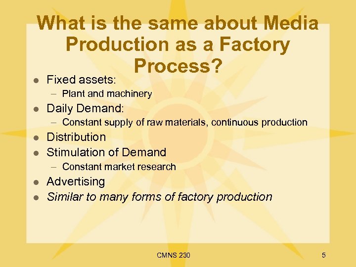 What is the same about Media Production as a Factory Process? l Fixed assets: