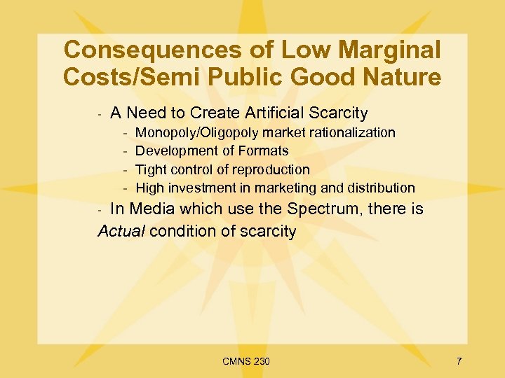 Consequences of Low Marginal Costs/Semi Public Good Nature - A Need to Create Artificial