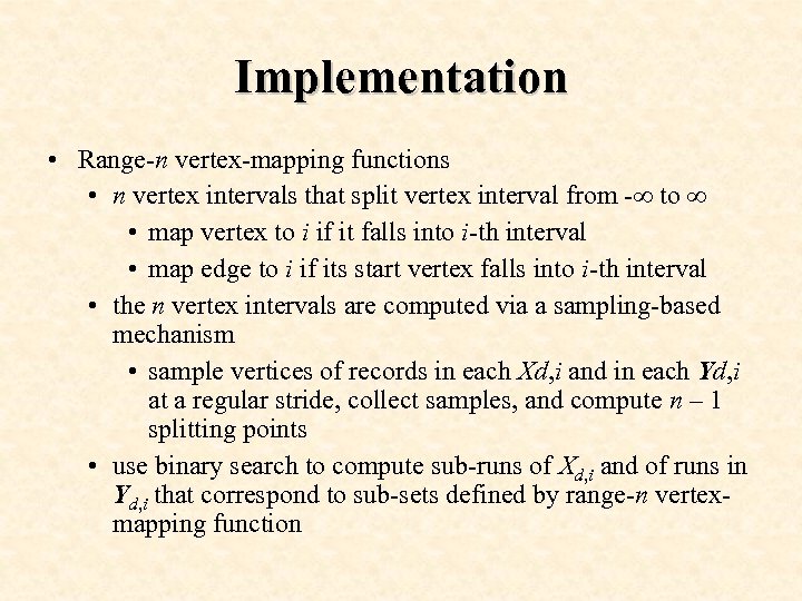 Implementation • Range-n vertex-mapping functions • n vertex intervals that split vertex interval from