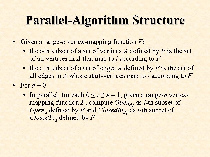 Parallel-Algorithm Structure • Given a range-n vertex-mapping function F: • the i-th subset of