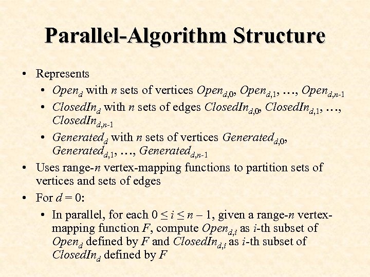 Parallel-Algorithm Structure • Represents • Opend with n sets of vertices Opend, 0, Opend,