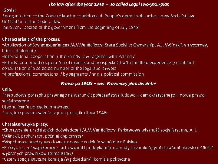 The law after the year 1948 – so called Legal two year plan Goals:
