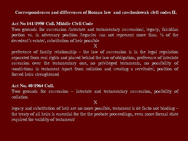 Correspondences and differences of Roman law and czechoslowak civil codes II. Act No 141/1950