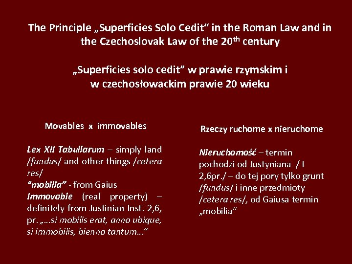 The Principle „Superficies Solo Cedit“ in the Roman Law and in the Czechoslovak Law