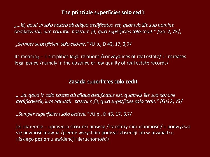 The principle superficies solo cedit „. . . id, qoud in solo nostro ab