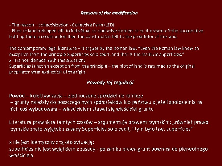 Reasons of the modification - The reason – collectivization - Collective Farm (JZD) -