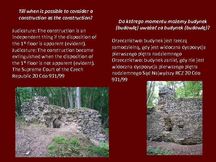 Till when is possible to consider a construction as the construction? Judicature: The construction