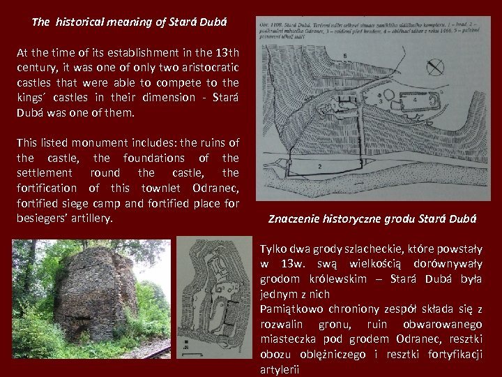 The historical meaning of Stará Dubá At the time of its establishment in the