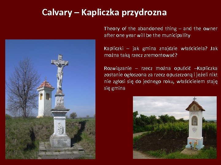 Calvary – Kapliczka przydrozna Theory of the abandoned thing – and the owner after