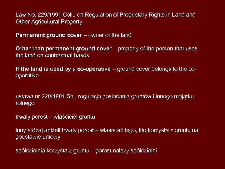 Law No. 229/1991 Coll. , on Regulation of Proprietary Rights in Land Other Agricultural