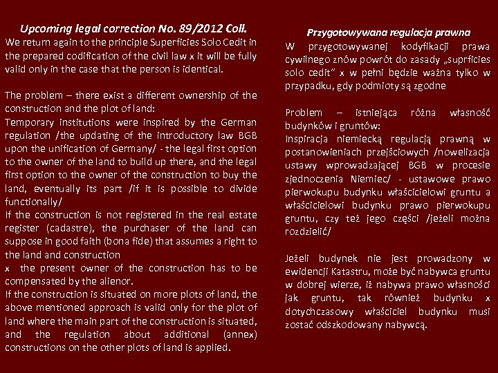 Upcoming legal correction No. 89/2012 Coll. We return again to the principle Superficies Solo