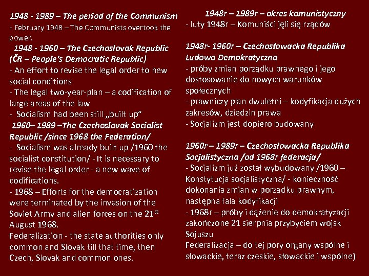1948 r – 1989 r – okres komunistyczny 1948 1989 – The period of