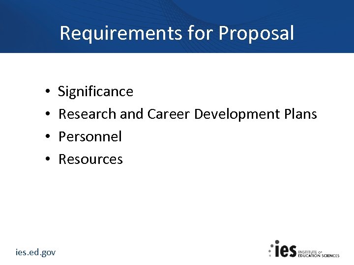 Requirements for Proposal • • ies. ed. gov Significance Research and Career Development Plans