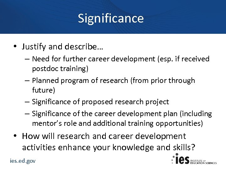Significance • Justify and describe… – Need for further career development (esp. if received