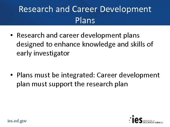 Research and Career Development Plans • Research and career development plans designed to enhance