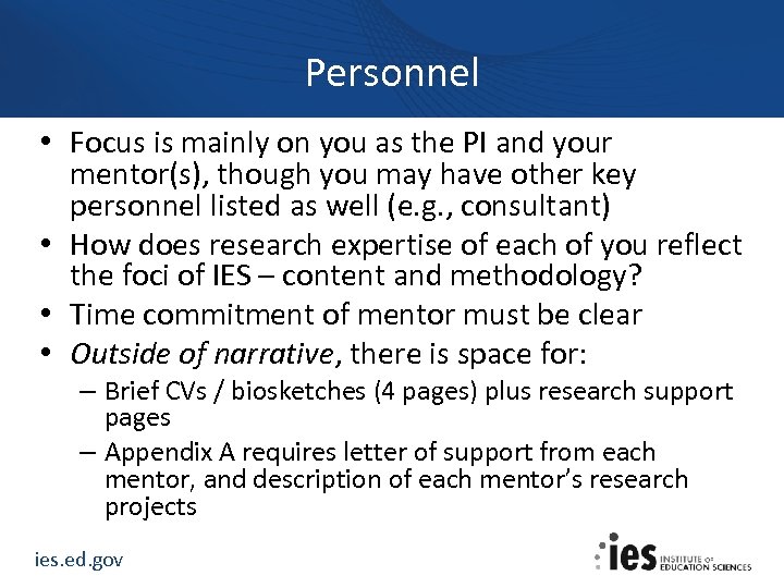 Personnel • Focus is mainly on you as the PI and your mentor(s), though