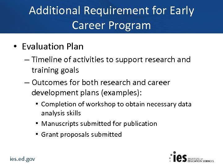Additional Requirement for Early Career Program • Evaluation Plan – Timeline of activities to