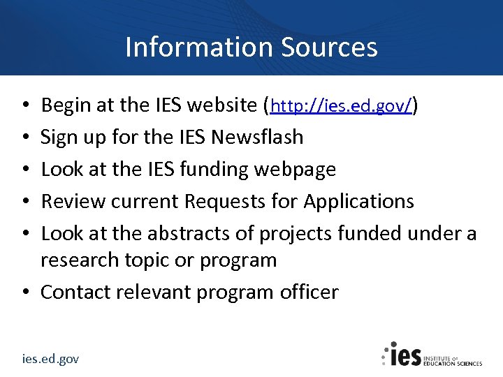 Information Sources Begin at the IES website (http: //ies. ed. gov/) Sign up for