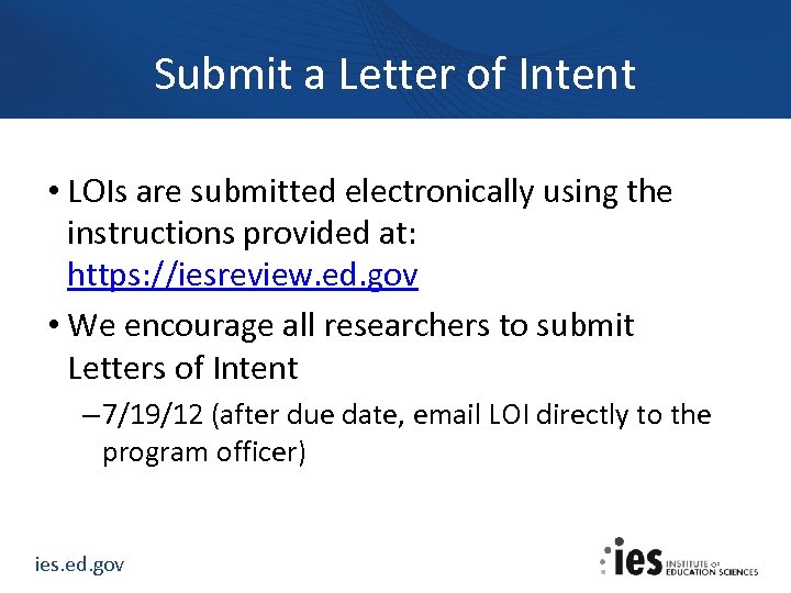 Submit a Letter of Intent • LOIs are submitted electronically using the instructions provided