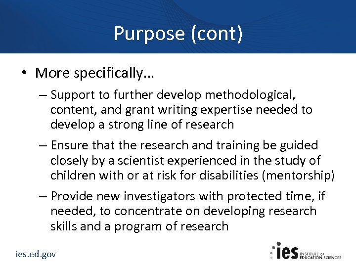 Purpose (cont) • More specifically… – Support to further develop methodological, content, and grant