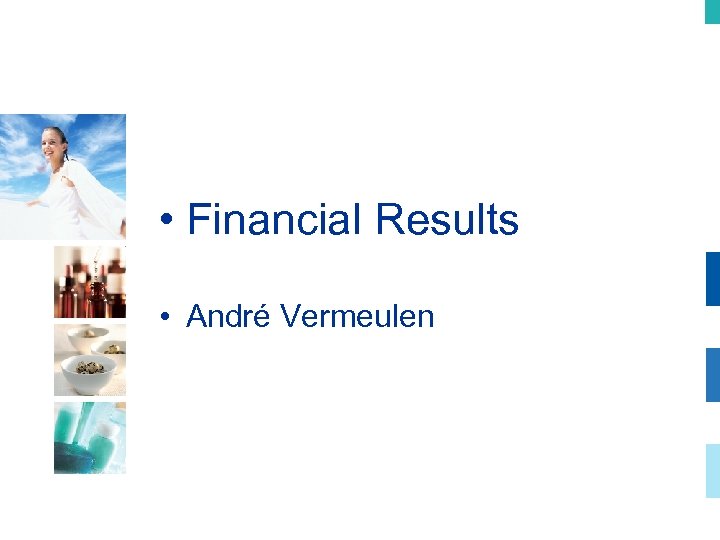  • Financial Results • André Vermeulen 