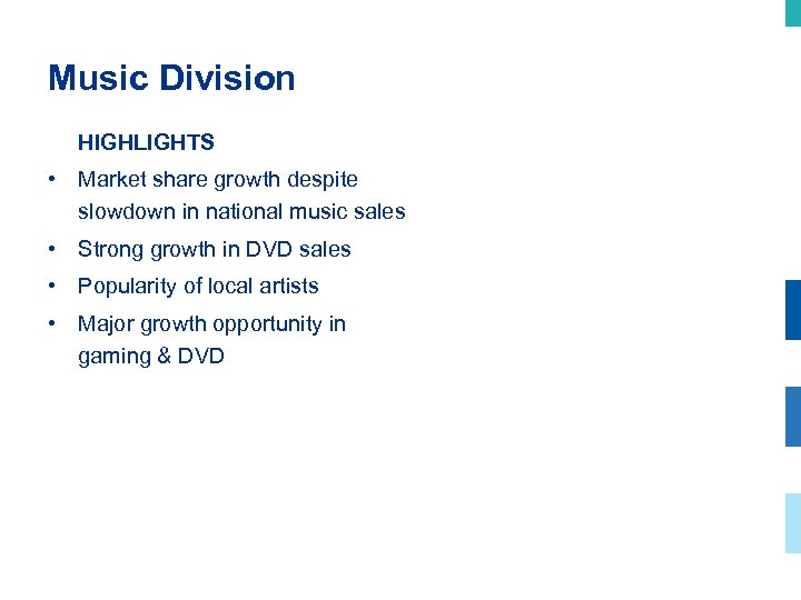 Music Division HIGHLIGHTS • Market share growth despite slowdown in national music sales •