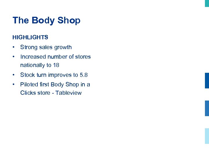 The Body Shop HIGHLIGHTS • Strong sales growth • Increased number of stores nationally