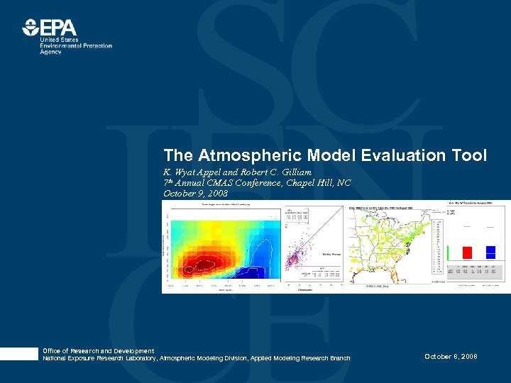 The Atmospheric Model Evaluation Tool K. Wyat Appel and Robert C. Gilliam 7 th