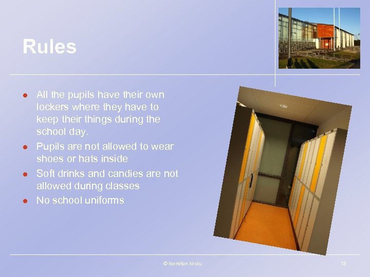 Rules l l All the pupils have their own lockers where they have to