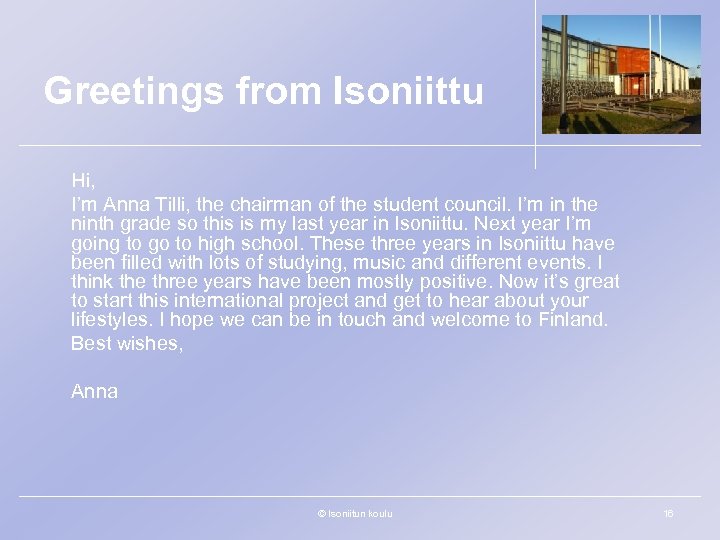 Greetings from Isoniittu Hi, I’m Anna Tilli, the chairman of the student council. I’m